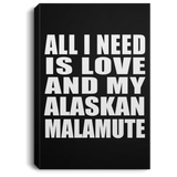 All I Need Is Love And My Alaskan Malamute - Canvas Portrait