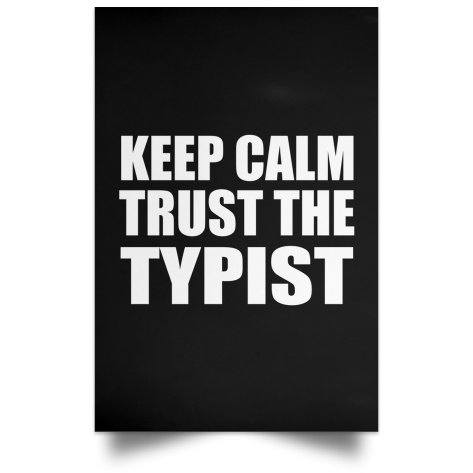 Keep Calm and Trust The Typist - Poster Portrait