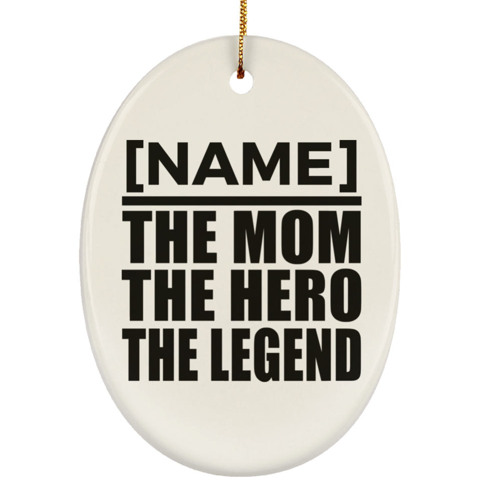 Personalized Gift, Name The Mom Hero Legend - Ceramic Ornament