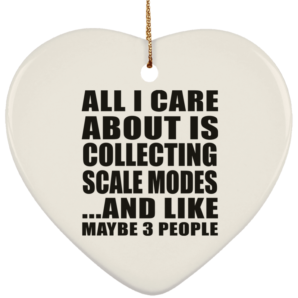 All I Care About Is Collecting Scale Modes - Heart Ornament