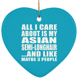 All I Care About Is My Asian Semi-Longhair - Heart Ornament