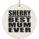 Sherry Best Mum Ever - Circle Ornament