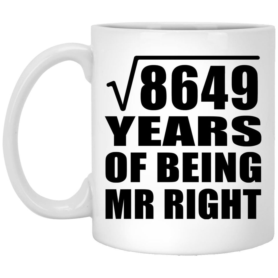 93rd Anniversary Square Root of 8649 Years of Being Mr Right - 11oz Coffee Mug