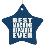 Best Machine Repairer Ever - Star Ornament