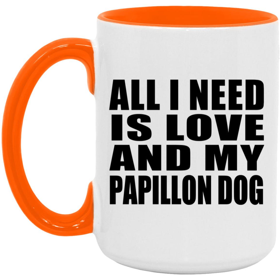 All I Need Is Love And My Papillon Dog - 15oz Accent Mug Orange