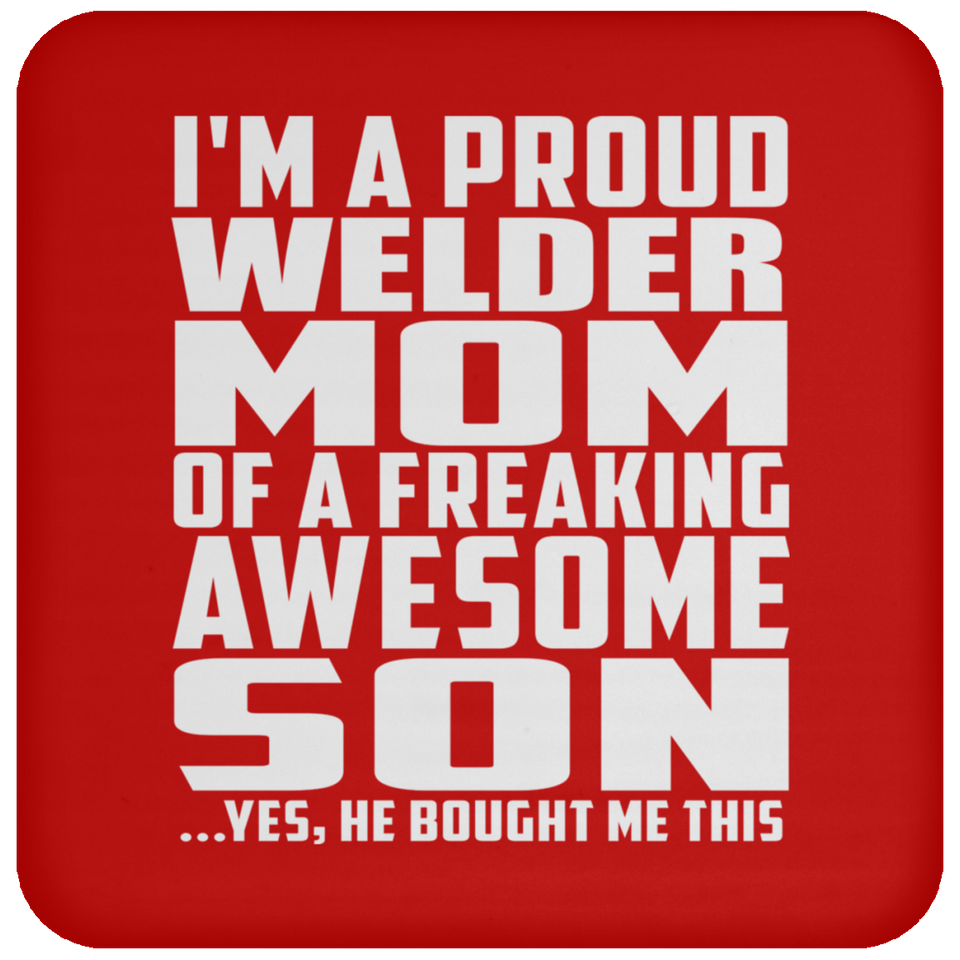 Proud Welder Mom Of Awesome Son - Drink Coaster