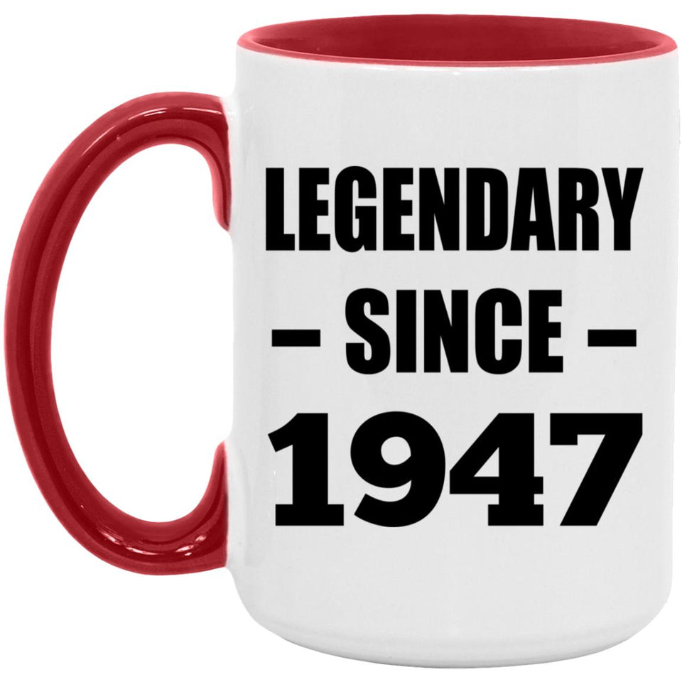77th Birthday Legendary Since 1947 - 15oz Accent Mug Red