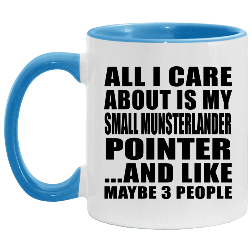 All I Care About Is My Small Munsterlander Pointer - 11oz Accent Mug Blue
