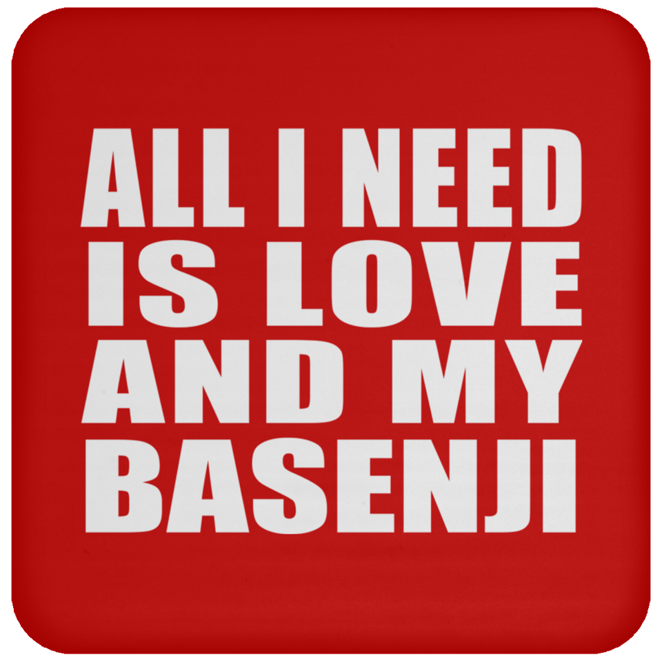 All I Need Is Love And My Basenji - Drink Coaster