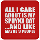 All I Care About Is My Sphynx Cat - Drink Coaster