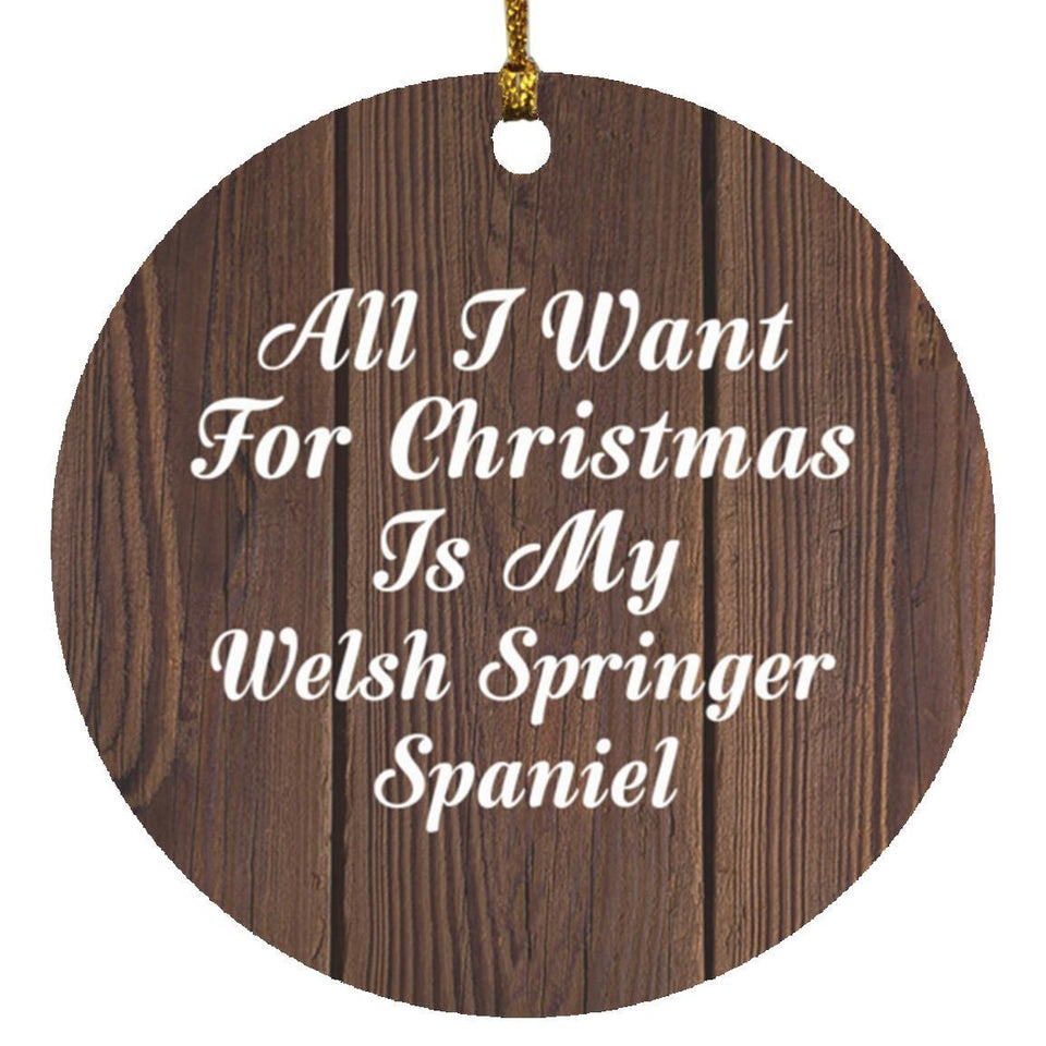 All I Want For Christmas Is My Welsh Springer Spaniel - Circle Ornament D