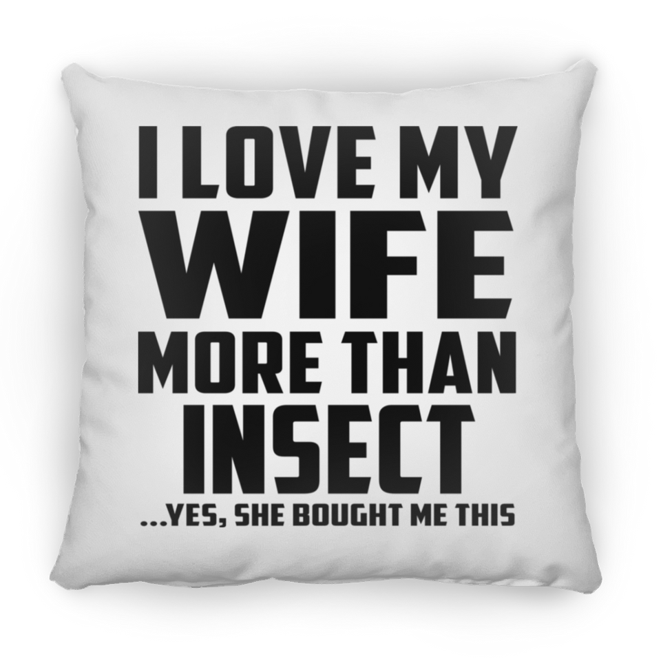 I Love My Wife More Than Insect - Throw Pillow