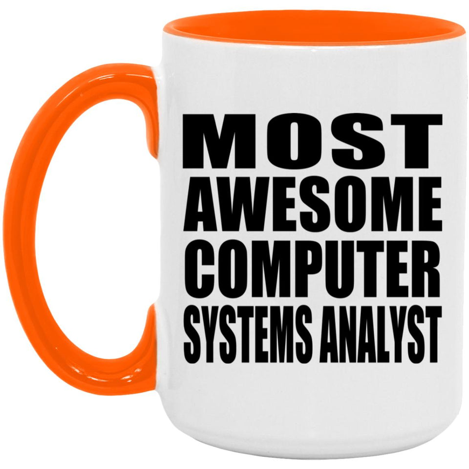 Most Awesome Computer Systems Analyst - 15oz Accent Mug Orange