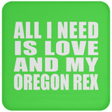 All I Need Is Love And My Oregon Rex - Drink Coaster