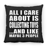 All I Care About Is Collecting Toys - Throw Pillow Black