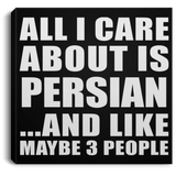 All I Care About Is Persian - Canvas Square