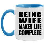 Being Wife Makes Life Complete - 11oz Accent Mug Blue