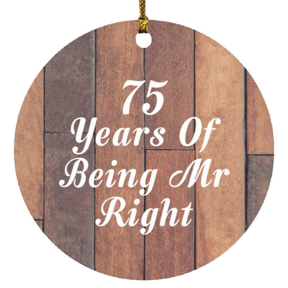 75th Anniversary 75 Years Of Being Mr Right - Circle Ornament E