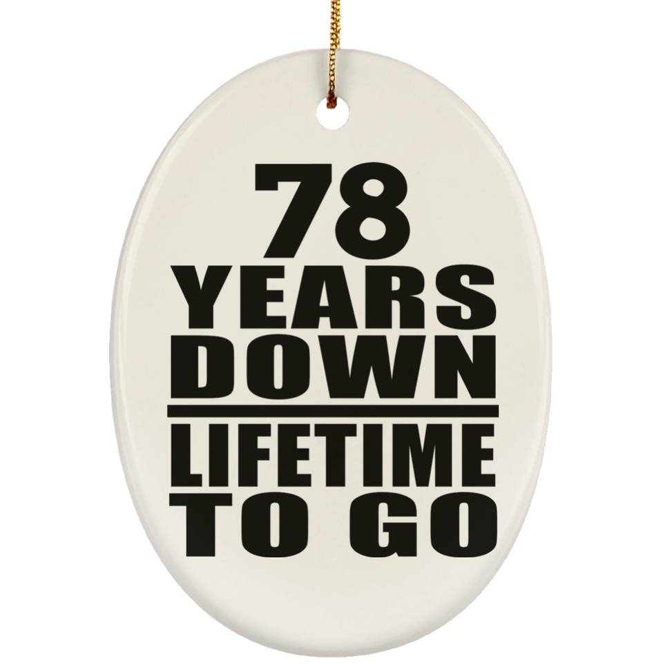 78th Anniversary 78 Years Down Lifetime To Go - Oval Ornament