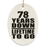 78th Anniversary 78 Years Down Lifetime To Go - Oval Ornament