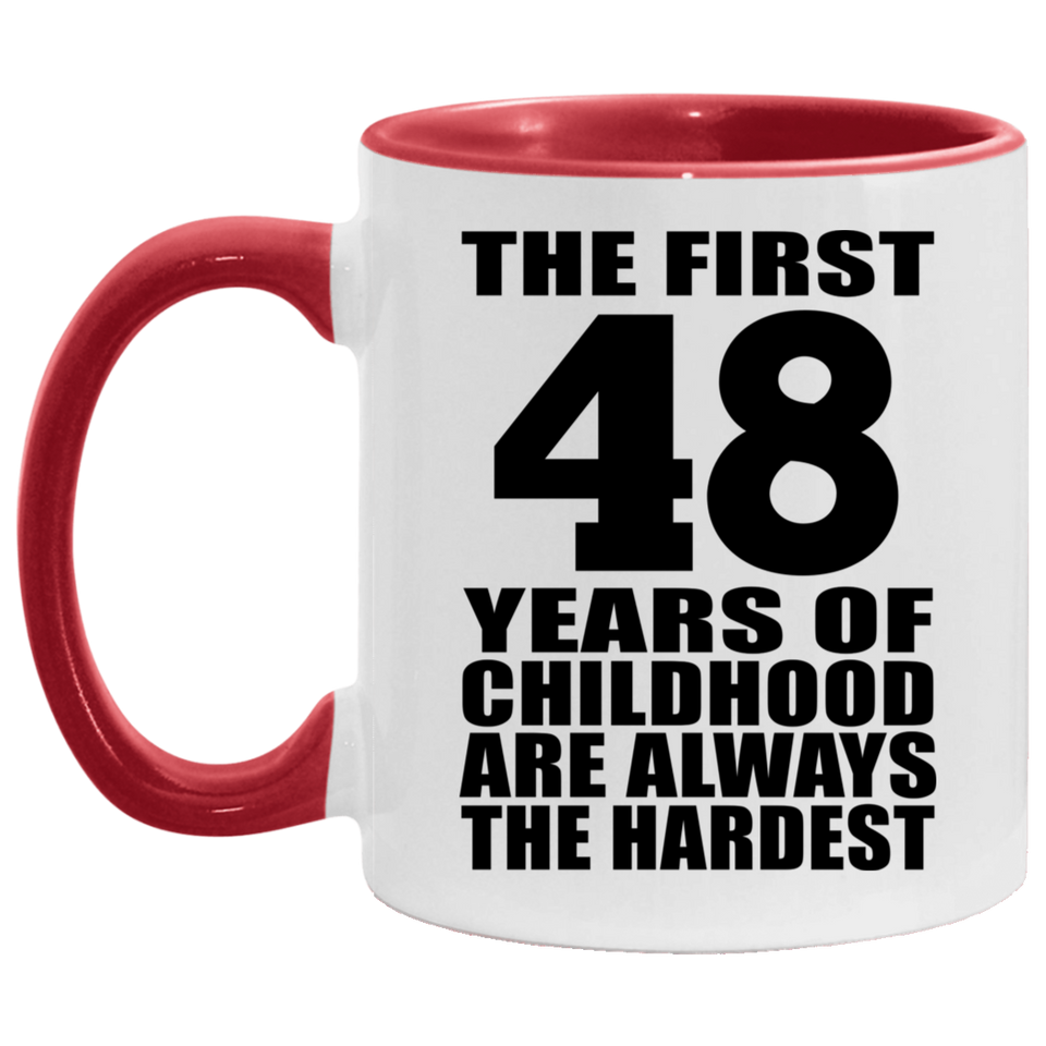 48th Birthday First 48 Years of Childhood Are The Hardest - 11oz Accent Mug Red