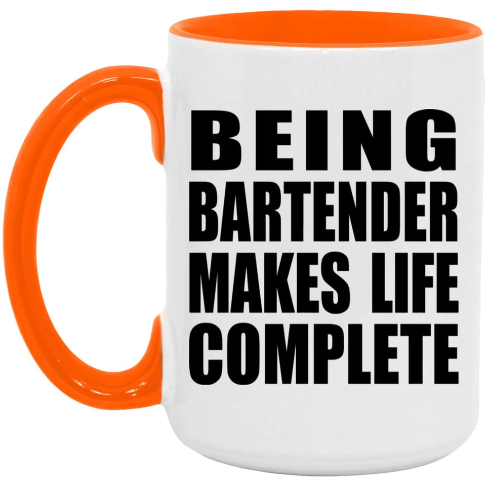 Being Bartender Makes Life Complete - 15oz Accent Mug Orange