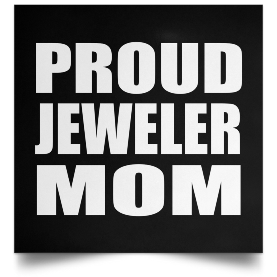 Proud Jeweler Mom - Poster Square