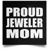 Proud Jeweler Mom - Poster Square