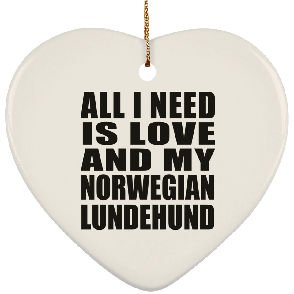 All I Need Is Love And My Norwegian Lundehund - Heart Ornament