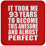 93rd Birthday Took 93 Years To Become Awesome & Perfect - Drink Coaster