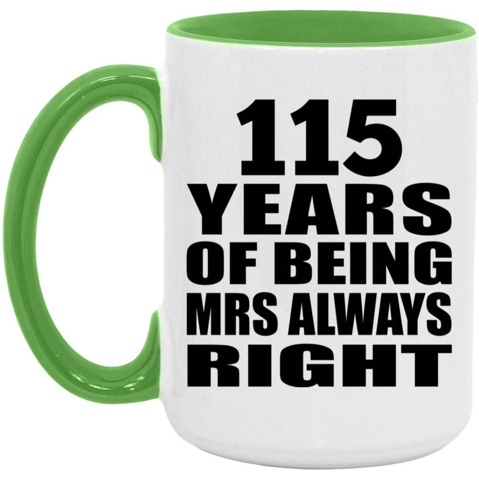 115th Anniversary 115 Years of Being Mrs Always Right - 15oz Accent Mug Green