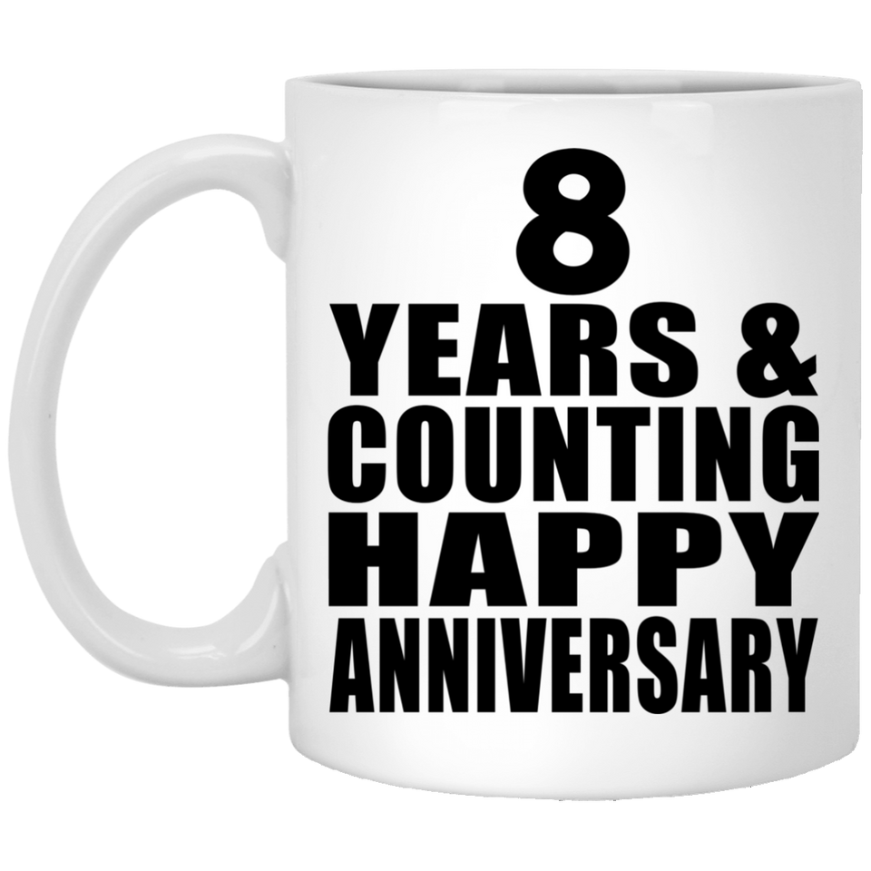 Happy 8th Anniversary 8 Years & Counting - 11 Oz Coffee Mug