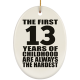 13th Birthday First 13 Years of Childhood Are The Hardest - Oval Ornament