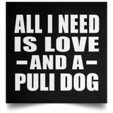 All I Need Is Love And A Puli Dog - Poster Square
