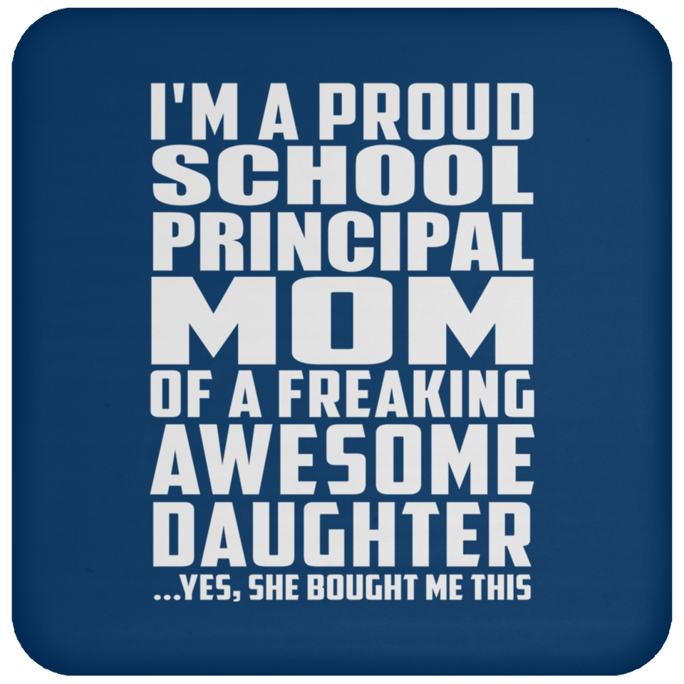 Proud School Principal Mom Of Awesome Daughter - Drink Coaster