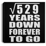 23rd Anniversary Square Root of 529 Years Down Forever To Go - Canvas Square