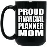 Proud Financial Planner Mom - 15oz Coffee Mug Black