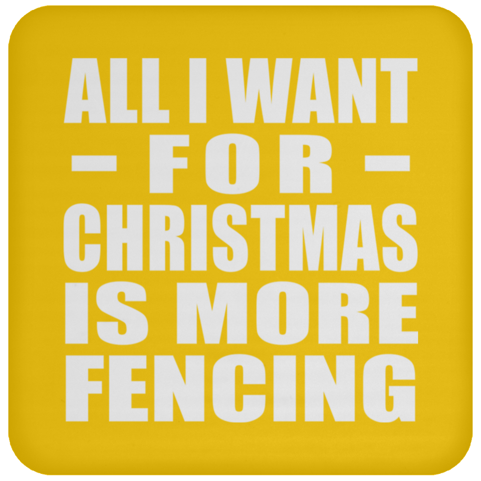 All I Want For Christmas Is More Fencing - Coaster
