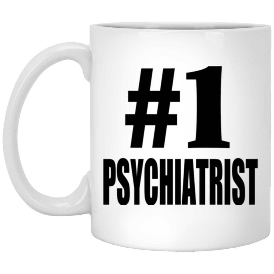 Number One #1 Psychiatrist - 11 Oz Coffee Mug