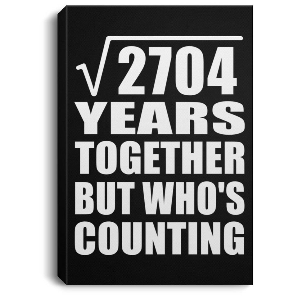 52nd Anniversary Square Root of 2704 Years Who's Counting - Canvas Portrait