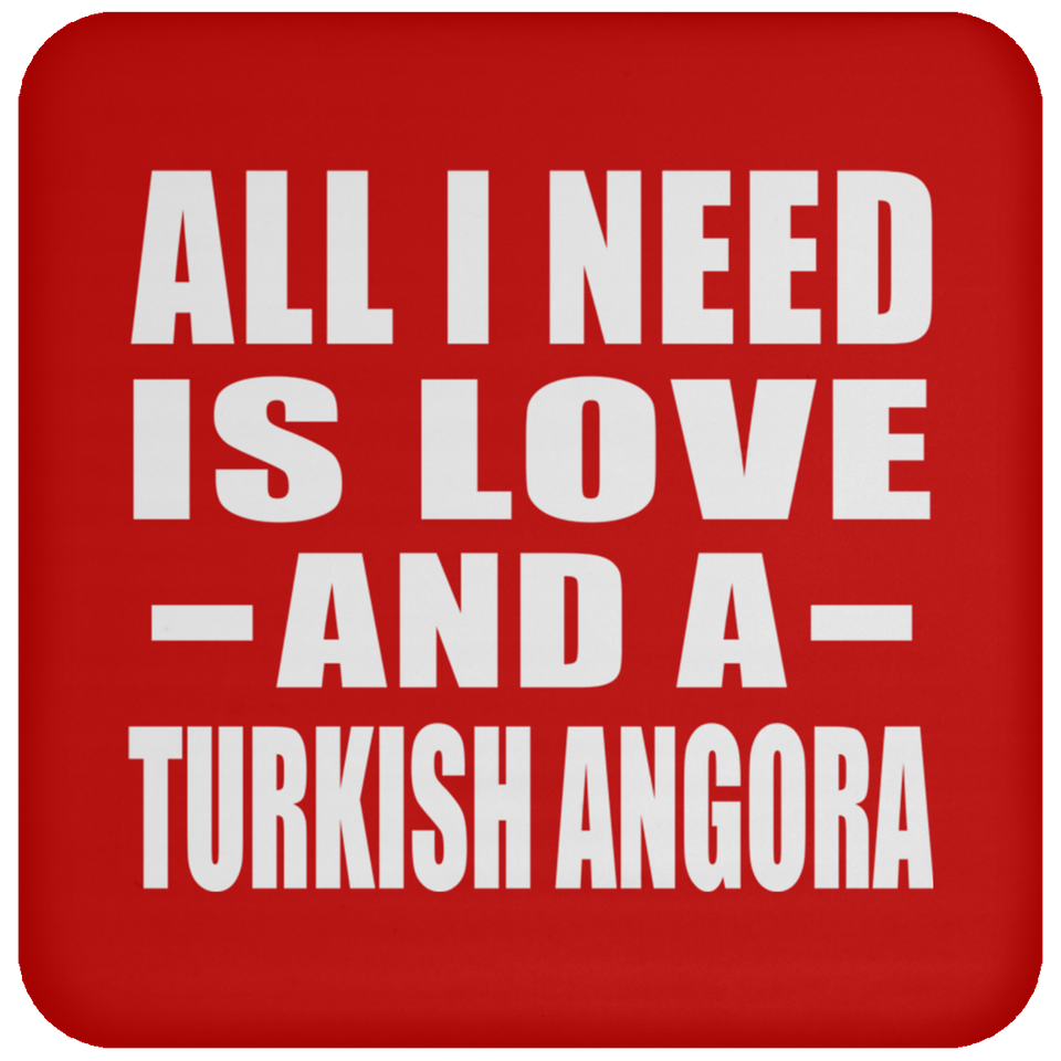 All I Need Is Love And A Turkish Angora - Drink Coaster