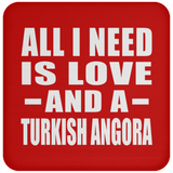 All I Need Is Love And A Turkish Angora - Drink Coaster
