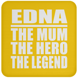 Edna The Mum The Hero The Legend - Drink Coaster