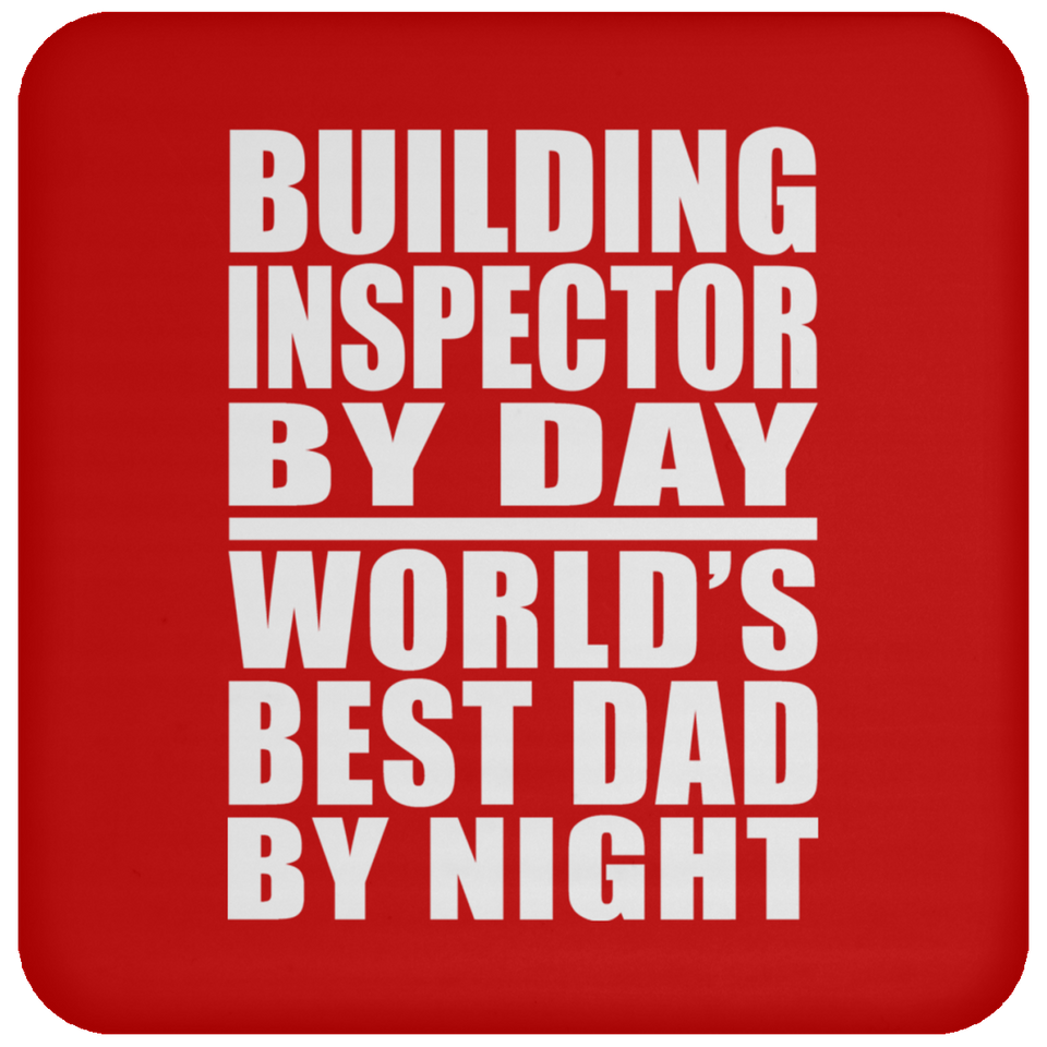 Building Inspector By Day World's Best Dad By Night - Drink Coaster