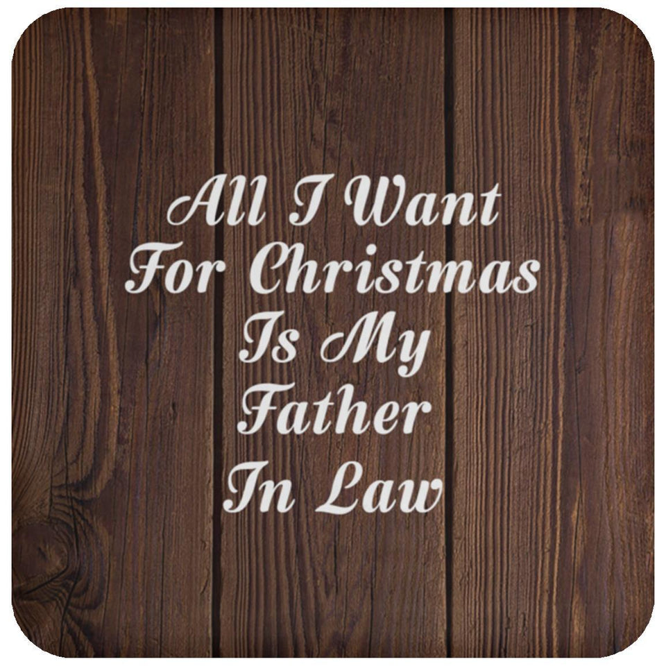 All I Want For Christmas Is My Father In Law - Drink Coaster D