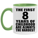 8th Birthday First 8 Years of Childhood Are The Hardest - 11oz Accent Mug Green