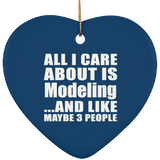 All I Care About Is Modeling - Heart Ornament