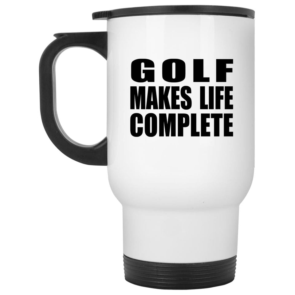 Golf Makes Life Complete - Travel Mug White