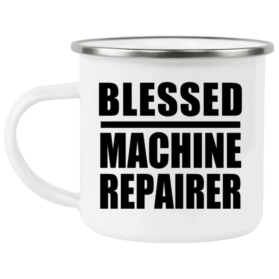 Blessed Machine Repairer - 12oz Camping Mug