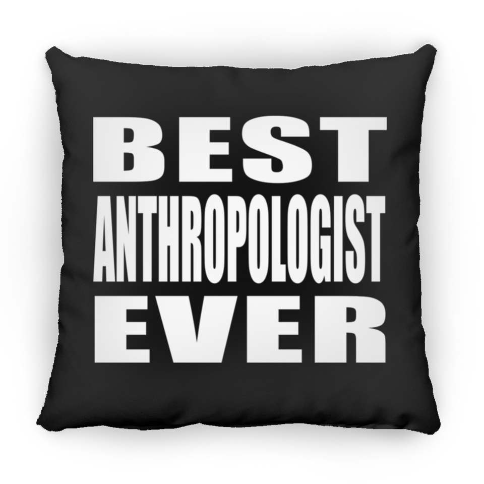 Best Anthropologist Ever - Throw Pillow Black
